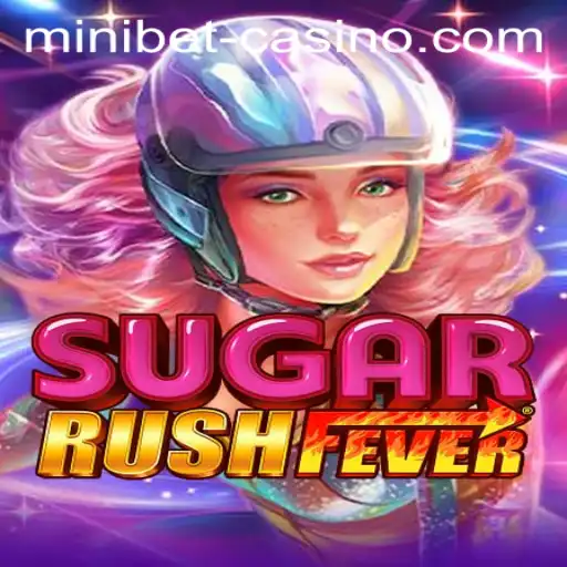 Exploring the Thrills of SugarRushFever: A Modern Gaming Sensation with a Twist of Minibet