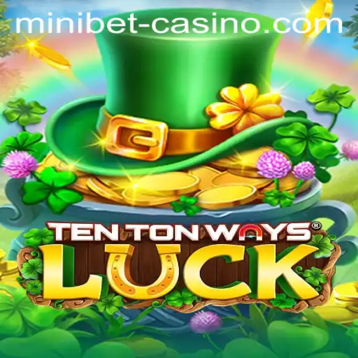 Exploring the Thrills of TenTonWaysLuck and the Strategy of Minibet